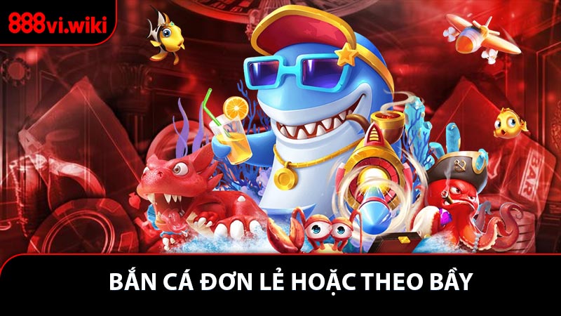 Bắn cá đơn lẻ hoặc theo bầy - Chinh phục đỉnh cao