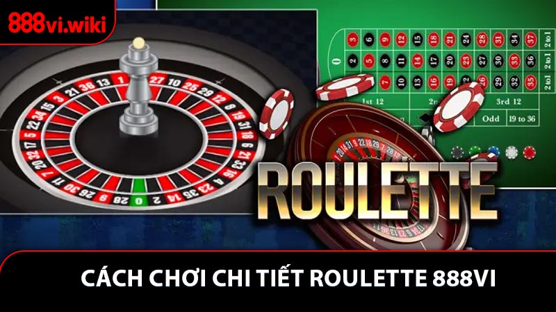 Roulette 888VI hướng dẫn cách chơi chi tiết dành cho người mới bắt đầu