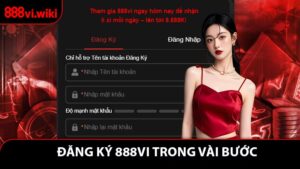 Đăng Ký 888VI Trong Vài Bước - Tham Gia Nhanh Hôm Nay