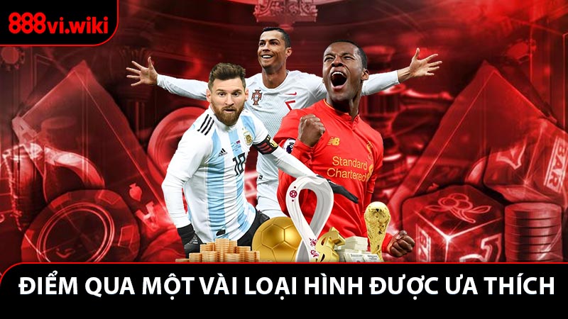 Điểm qua một vài loại hình được ưa thích nhất