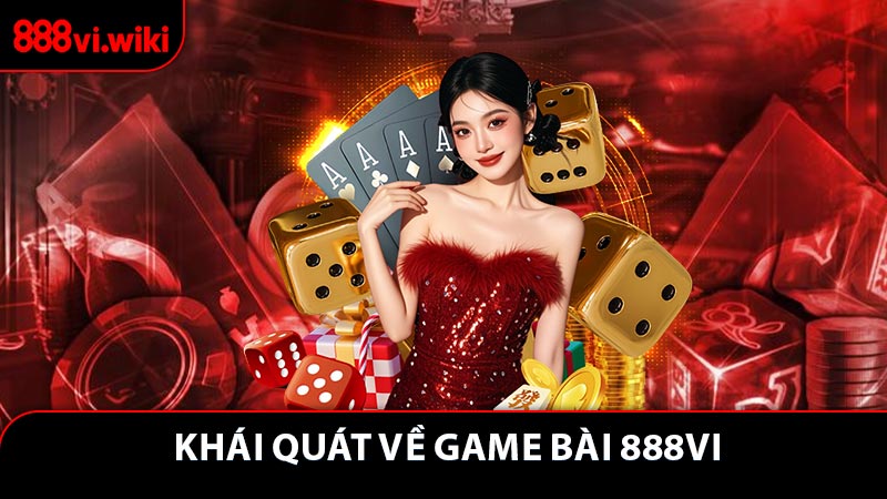 Khái quát về game bài 888VI