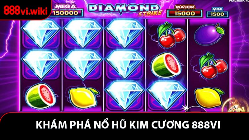 Khám phá nổ hũ Kim Cương 888VI những điểm khác biệt