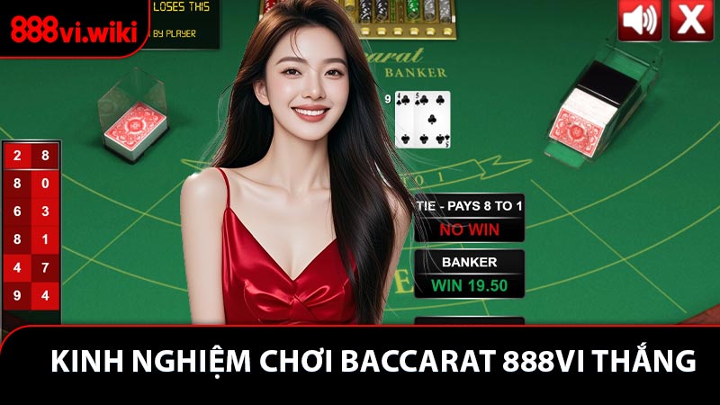 Kinh nghiệm chơi Baccarat 888VI thắng cho anh em