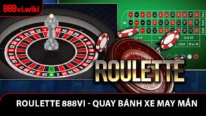 Roulette 888VI - Trò Quay Bánh Xe May Mắn Hấp Dẫn