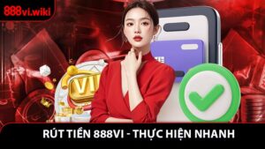 Rút Tiền 888VI - Thực Hiện Nhanh, Bảo Mật Cao