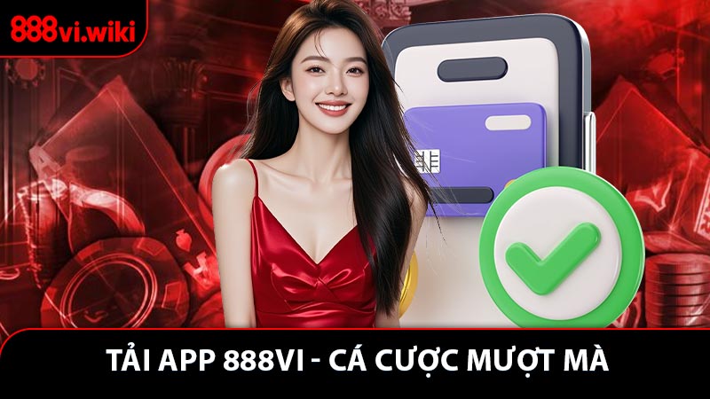 Tải App 888VI - Cá Cược Mượt Mà Mọi Lúc Mọi Nơi
