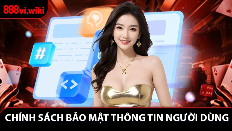 Chính Sách Bảo Mật Thông Tin Người Dùng