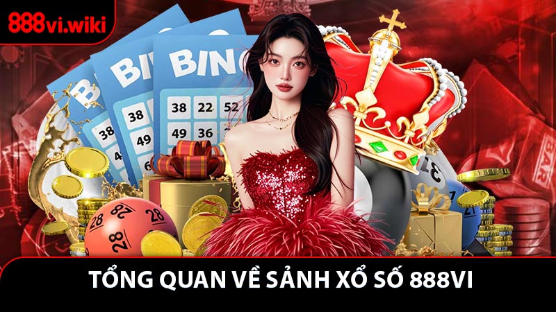 Tổng quan về sảnh xổ số 888VI